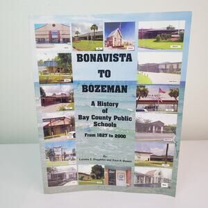 Bonavista to Bozeman - A History Of Bay County Public Schools From 1827-2000 FL
